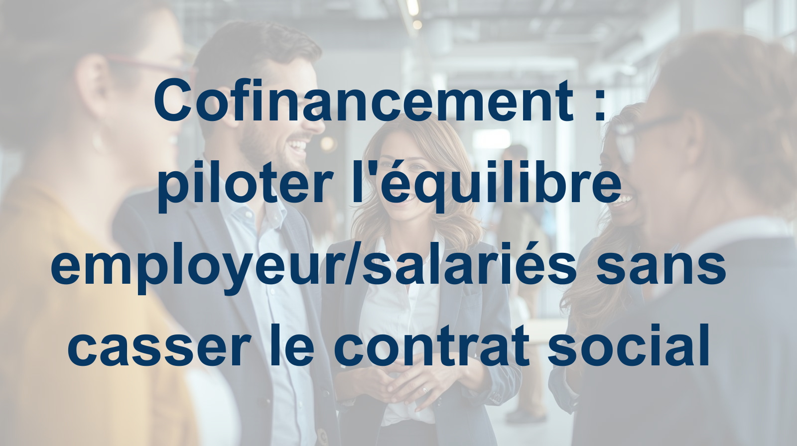 Cofinancement  piloter léquilibre employeursalariés sans casser le contrat social