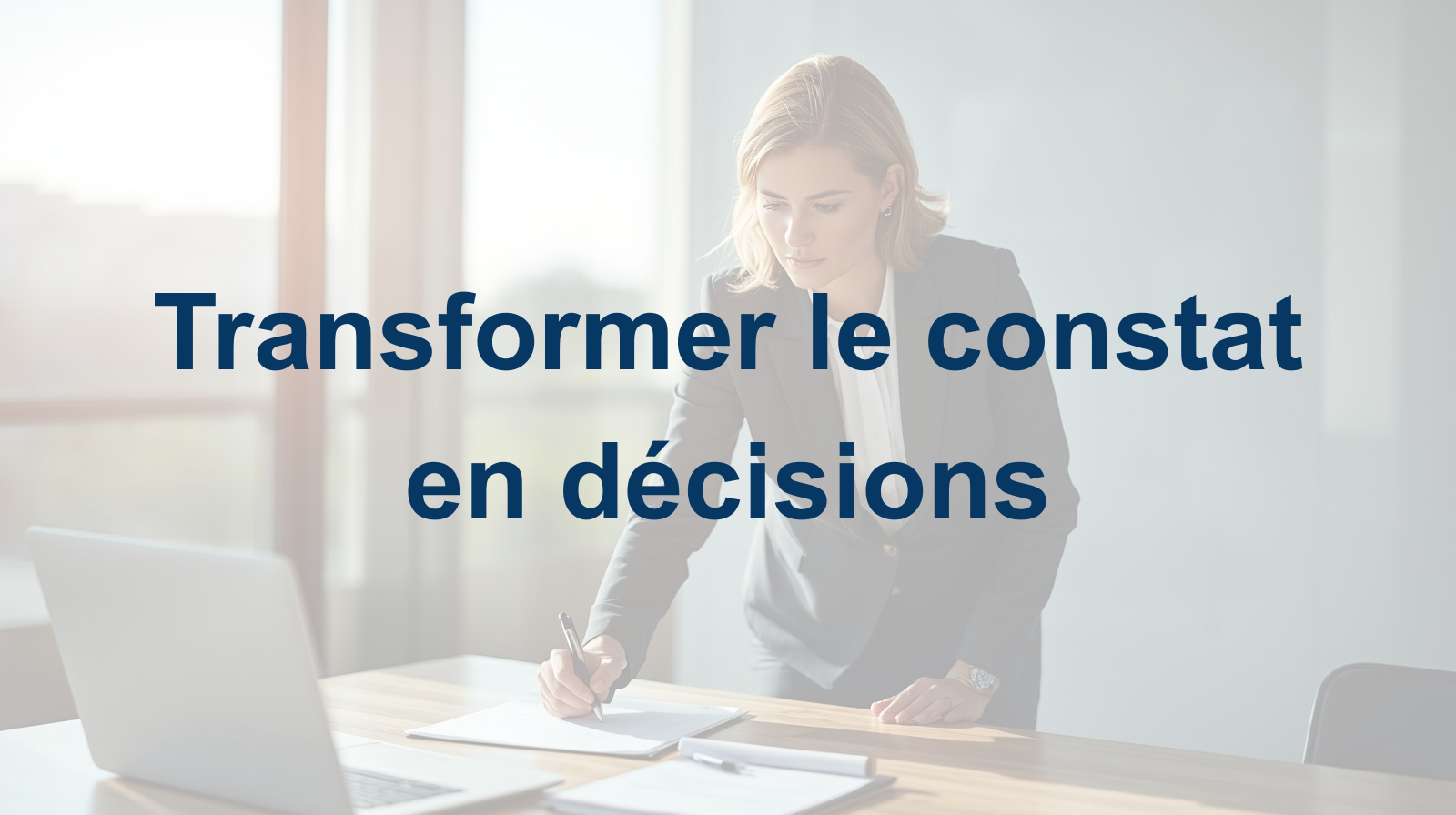 Transformer le constat en décisions